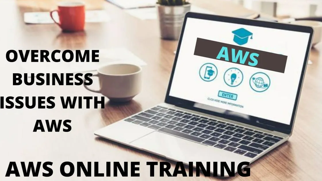 AWS Online Training Course – Overcome Business Issues With AWS