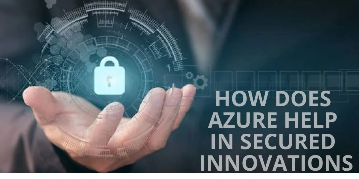 How does Azure help In Secured Innovations?