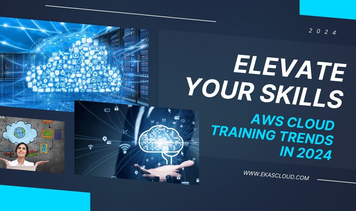  Elevate Your Skills - AWS Cloud Training Trends in 2024