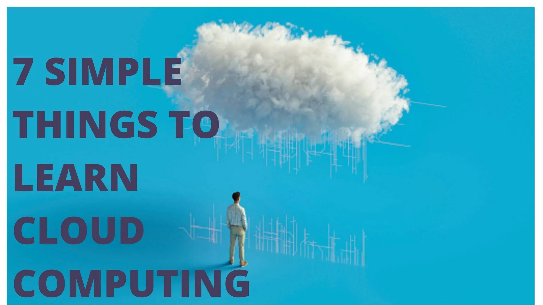 7 Simple Things You Can Do to Learn cloud computing