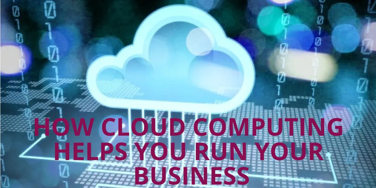 How cloud computing helps you run your business