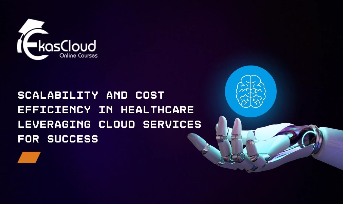 Scalability and Cost Efficiency in Healthcare: Leveraging Cloud Services for Success
