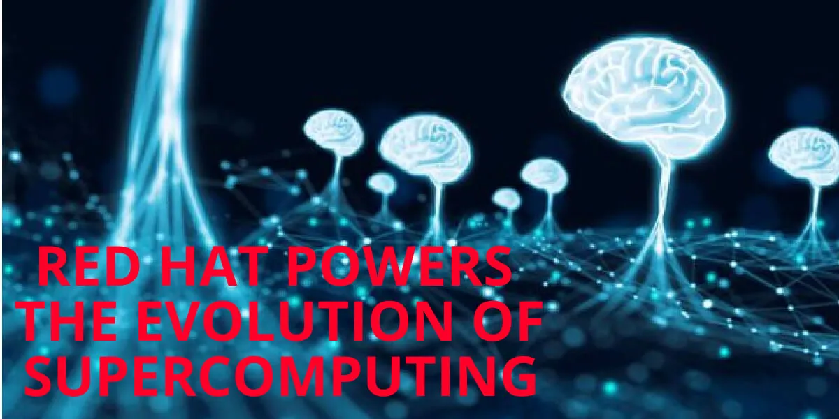Red Hat powers the Evolution of Supercomputing